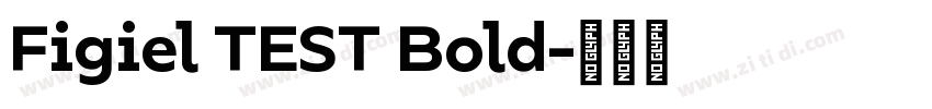 Figiel TEST Bold字体转换